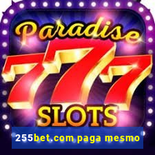 255bet.com paga mesmo